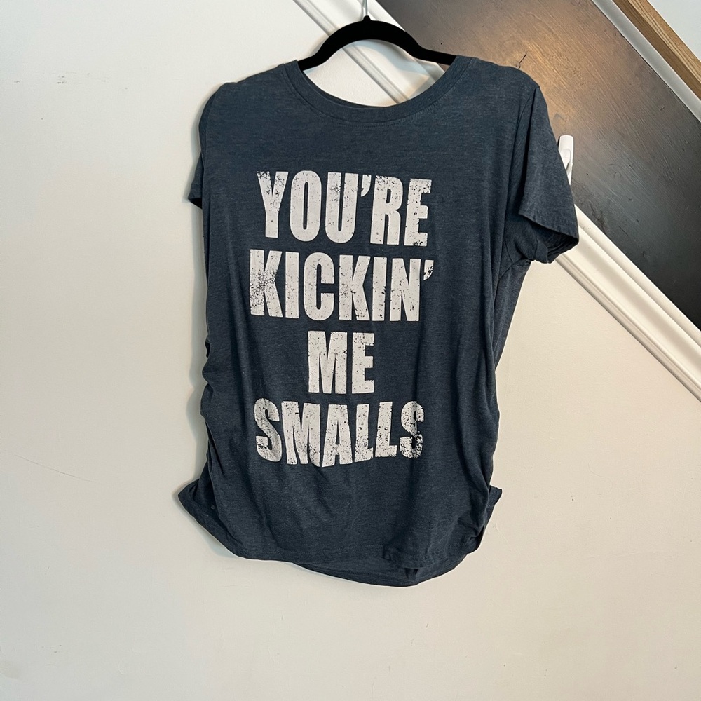 You’re Kicking Me Smalls Maternity Shirt